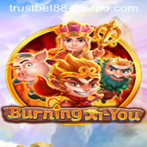 Exploring the World of BurningXiYou: A New Journey in TRUSTBET88 Casino