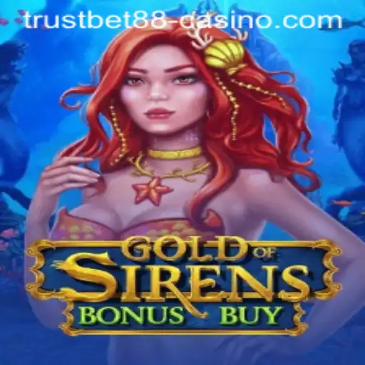 Exploring the World of GoldofSirensBonusBuy at TRUSTBET88 Casino